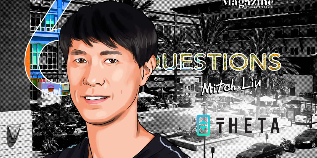 6 Questions for Mitch Liu of Theta Labs