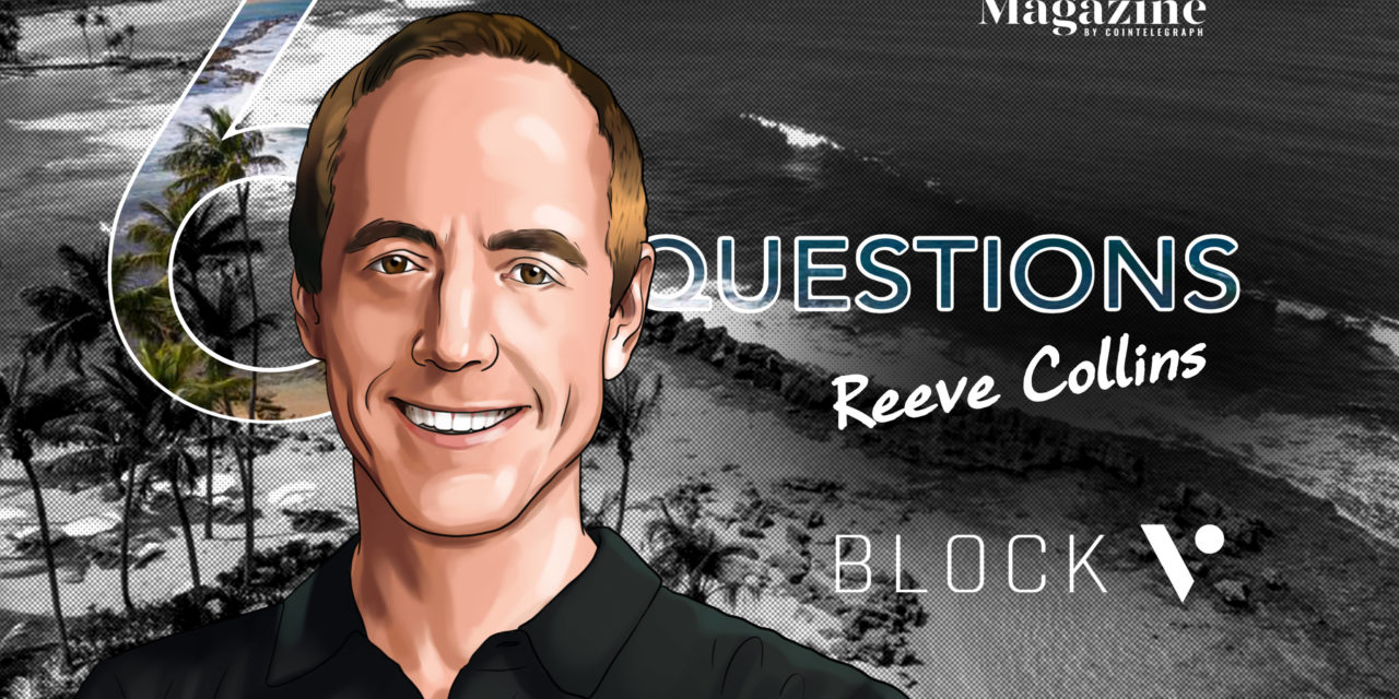 6 Questions for Reeve Collins of BLOCKv
