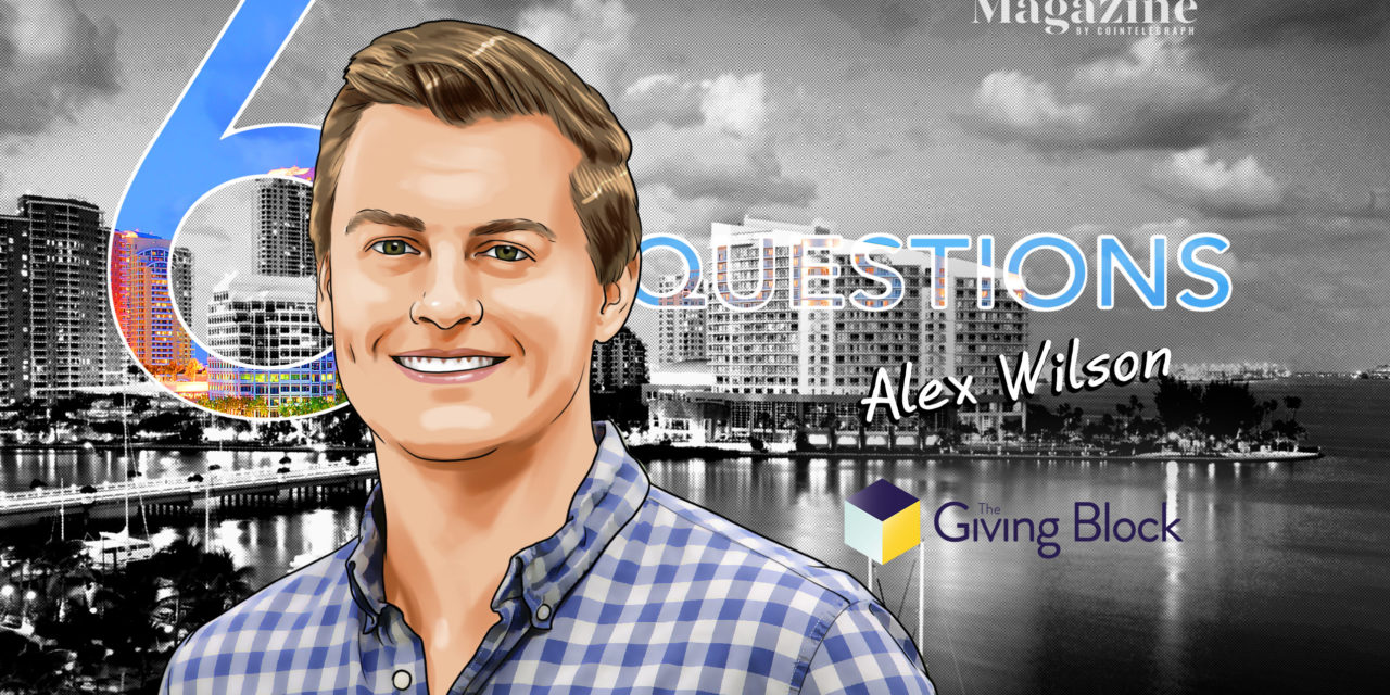 6 Questions for Alex Wilson of The Giving Block