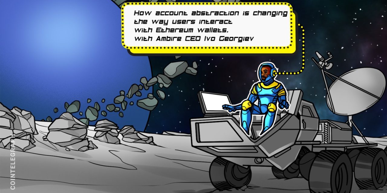 Account abstraction could bring the next billion users to Ethereum: Ambire CEO