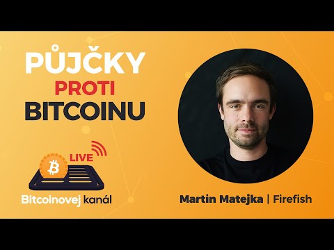 🔴Půjčky proti Bitcoinu | HOST: Martin Matejka – Firefish