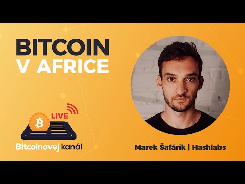 🔴Bitcoin v Africe | HOST: Marek Šafárik, spoluzakladatel Hashlabs