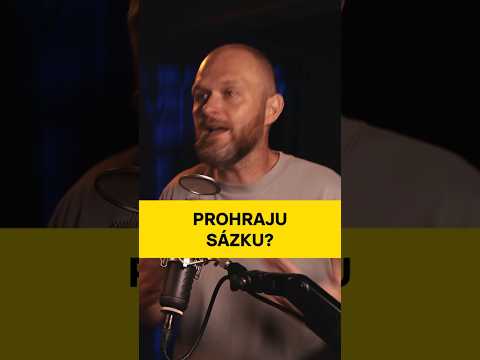 Prohraju sázku?